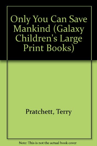 Beispielbild fr Only You Can Save Mankind (Galaxy Children's Large Print Books) zum Verkauf von AwesomeBooks