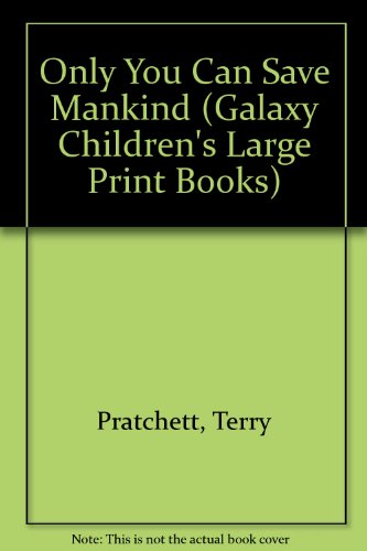 Stock image for Only You Can Save Mankind (Galaxy Children's Large Print Books) for sale by AwesomeBooks