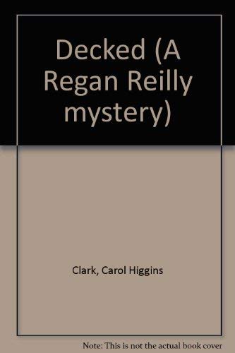 Decked (A Regan Reilly Mystery) (9780745149912) by Clark, Carol Higgins