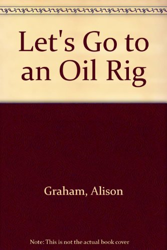 Oil Rig (Let's Go) (9780745150413) by Graham, A