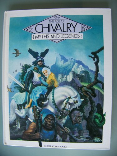 Imagen de archivo de The Age of Chivalry (Myths & Legends) a la venta por WorldofBooks