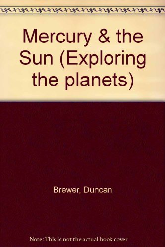 9780745151328: Mercury & the Sun (Exploring the planets)