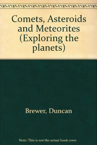 9780745151373: Comets, Asteroids and Meteorites (Exploring the planets)