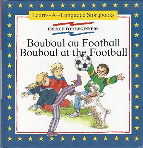 Beispielbild fr Bouboul au Football: Bouboul at the Football (Learn-a-Language Storybooks) zum Verkauf von AwesomeBooks