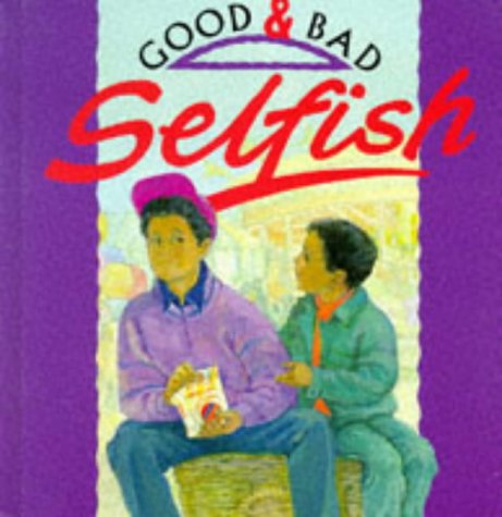 Imagen de archivo de Selfish (Good & Bad S.) a la venta por WorldofBooks