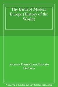 Beispielbild fr The Birth of Modern Europe (History of the World S.) zum Verkauf von WeBuyBooks