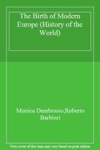 Stock image for The Birth of Modern Europe (History of the World) for sale by Wonder Book