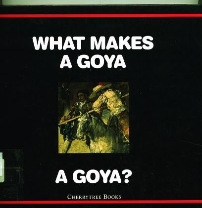 Beispielbild fr What Makes a Goya a Goya? zum Verkauf von WorldofBooks