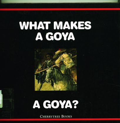 Stock image for What Makes a Goya a Goya? for sale by WorldofBooks