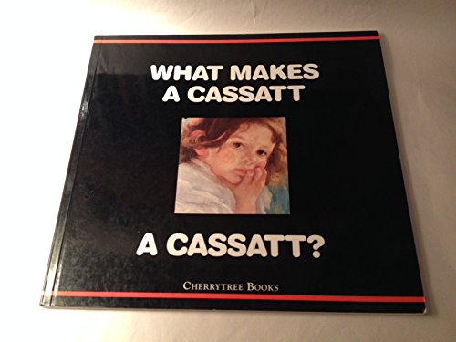 Beispielbild fr What Makes a Cassatt a Cassatt? (What Makes a .?) zum Verkauf von MusicMagpie