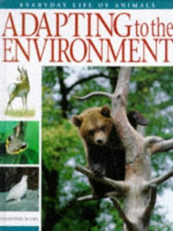 Stock image for Adapting to the Environment (Everyday Life of Animals S.) for sale by Reuseabook