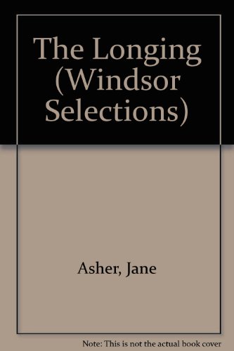 Stock image for The Longing (Windsor Selections S.) Asher, Jane for sale by Re-Read Ltd