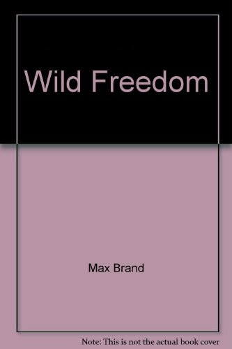 Wild Freedom (9780745157993) by Max Brand; Kerry Shale