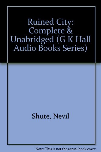 Ruined City (G K Hall Audio Books Series) (9780745162799) by Shute, Nevil; Bailey, Robin