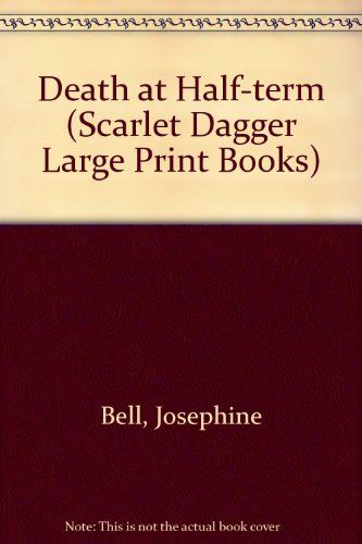Death at Half-Term (Scarlet Dagger Series) (9780745164182) by Bell, Josephine