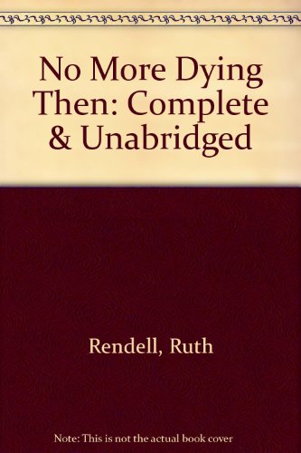 No More Dying Then (9780745165639) by Rendell, Ruth