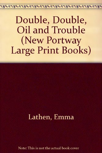 Double, Double, Oil and Trouble (Portway Large Print) (New Portway Large Print Books) (9780745170879) by Emma Lathen