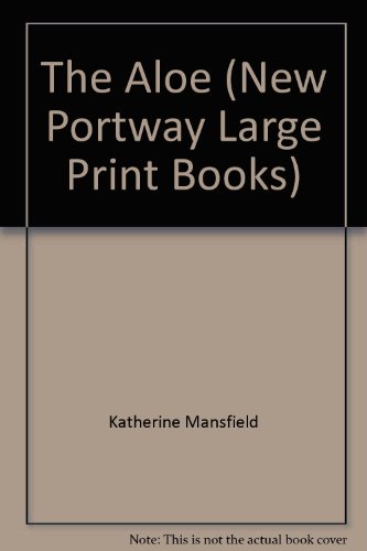 The Aloe (New Portway Large Print Books) (9780745171012) by Katherine Mansfield