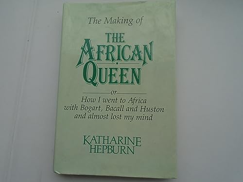 Beispielbild fr The Making of the African Queen or, How I Went to Africa with Bogart, Bacall and Huston and Almost Lost My Mind (a first printing-large print) zum Verkauf von S.Carter