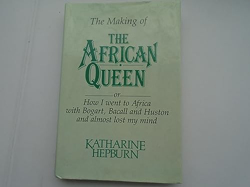 Stock image for The Making of the African Queen or, How I Went to Africa with Bogart, Bacall and Huston and Almost Lost My Mind (a first printing-large print) for sale by S.Carter