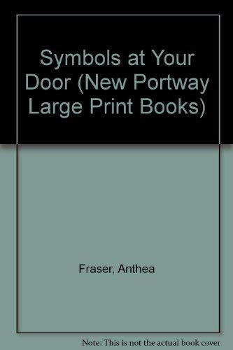 Symbols at Your Door (Portway Large Print Series) (9780745172958) by Fraser, Anthea