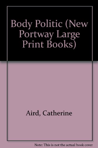 The Body Politic (Portway Large Print Series) (9780745173092) by Aird, Catherine