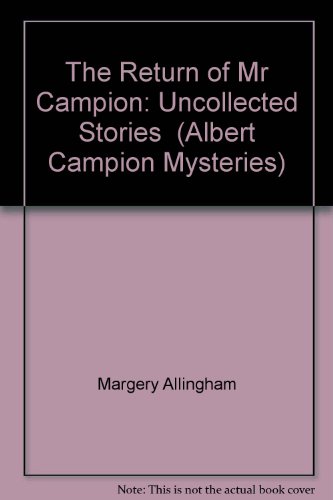 Stock image for The Return of Mr Campion: Uncollected Stories (Albert Campion Mysteries) for sale by ThriftBooks-Dallas