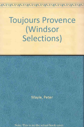 TOUJOURS PROVENCE (WINDSOR SELECTIONS S.) (9780745174198) by Peter Mayle