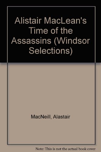 9780745175775: Alistair MacLean's "Time of the Assassins" (Windsor Selections S.)