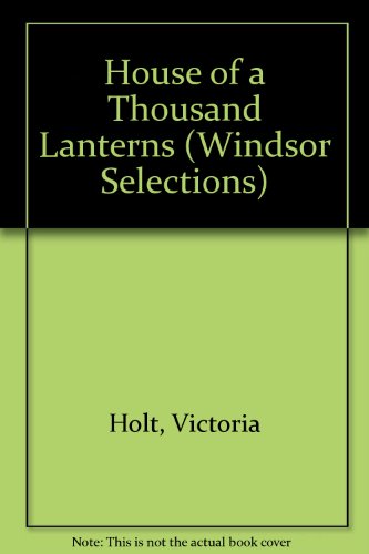 House of a Thousand Lanterns (Windsor Selections) (9780745175966) by Victoria Holt