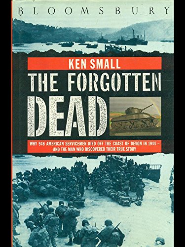 9780745176697: Forgotten Dead: Why 946 American Servicemen Died Off the Coast of Devon in 1944 - And the Man Who Discovered Their True Story (Windsor Selections S.)