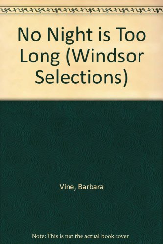 No Night Is Too Long (Windsor Selections) (9780745178325) by Barbara Vine