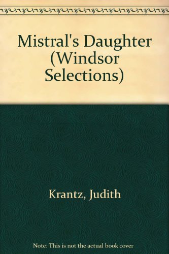 MISTRAL'S DAUGHTER (WINDSOR SELECTIONS S.) (9780745178653) by Judith Krantz