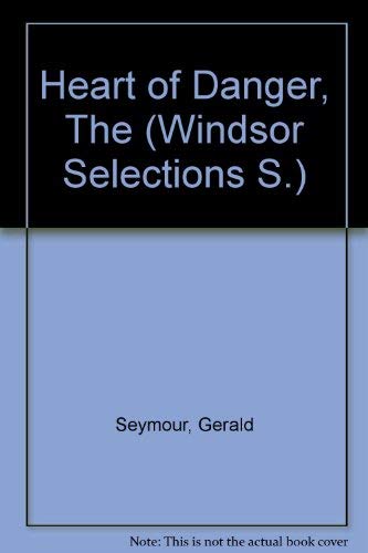 9780745179674: Heart of Danger, The (Windsor Selections S.) by Seymour, Gerald