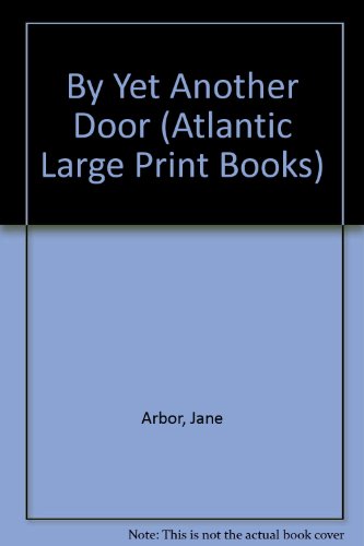 By Yet Antoher Door (Atlantic Large Print Series) (9780745181097) by Arbor, Jane