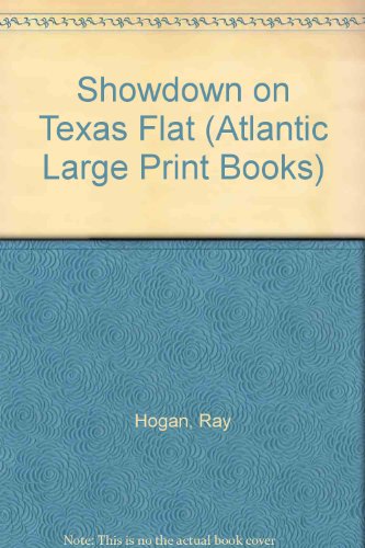 Showdown on Texas Flat (Atlantic Large Print Series) (9780745181691) by Hogan, Ray
