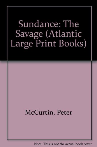 9780745181714: Sundance: The Savage (Atlantic Large Print Books)