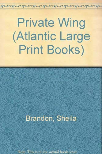 The Private Wing (Atlantic Large Print Series) (9780745182773) by Brandon, Sheila