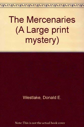 The mercenaries (A Large print mystery) (9780745184371) by Westlake, Donald E