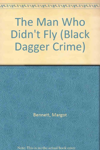 Stock image for The Man Who Didn't Fly (Black Dagger Crimes) for sale by Uncle Hugo's SF/Uncle Edgar's Mystery