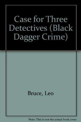 Case for Three Detectives (Black Dagger Crime Series) (9780745186610) by Bruce, Leo