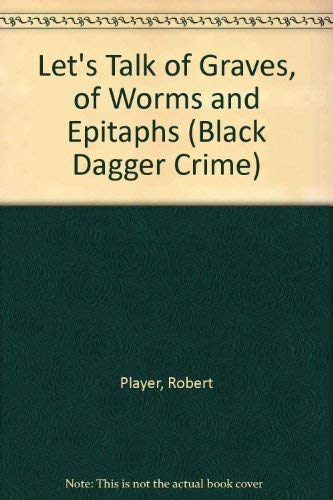 9780745186900: Let's Talk of Graves, of Worms and Epitaphs (Black Dagger Crime S.)