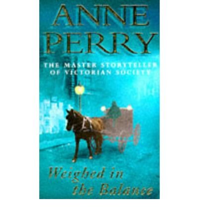 Weighed in the Balance (9780745187570) by Anne Perry