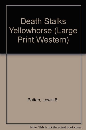 Death Stalks Yellowhorse (Large Print Western) (9780745188881) by Lewis B. Patten
