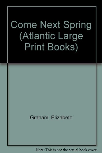 Come Next Spring (Atlantic Large Print Books) (9780745191034) by Elizabeth Graham