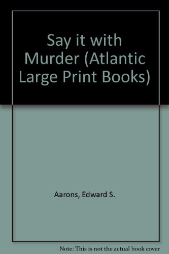 Say It with Murder (Atlantic Large Print Books) (9780745193939) by Edward S. Aarons