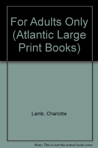 For Adults Only (Atlantic Large Print Books) (9780745195353) by Charlotte Lamb