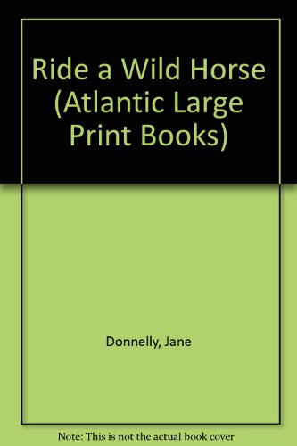 9780745196138: Ride a Wild Horse (Atlantic Large Print Books)
