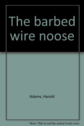 Beispielbild fr The Barbed Wire Noose zum Verkauf von Better World Books