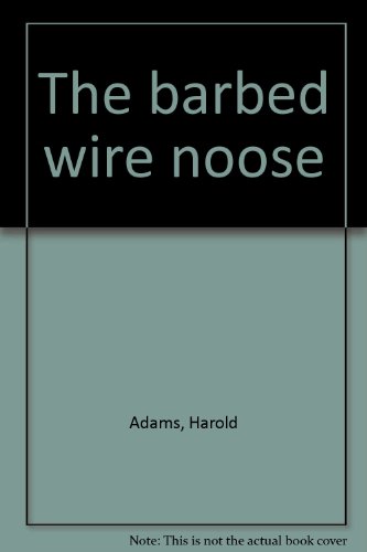 Imagen de archivo de The Barbed Wire Noose a la venta por Better World Books